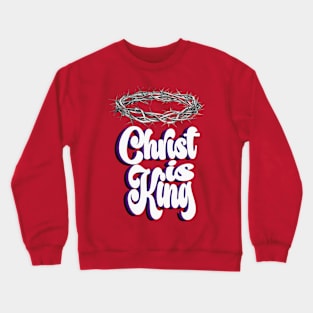 Christ is King Crewneck Sweatshirt